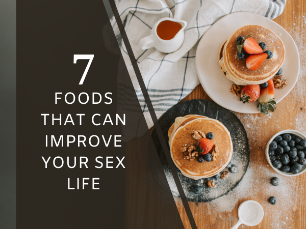 a featured image of 7 Foods Can Improve Your Sex Life blog title.