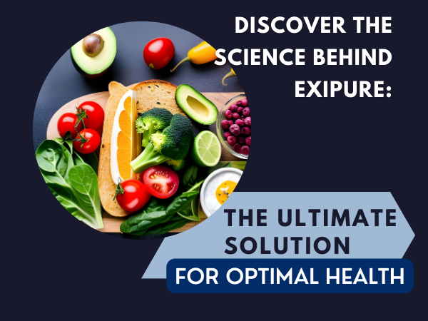 Discover the Science Behind ExiPure The Ultimate Solution for Optimal Healt