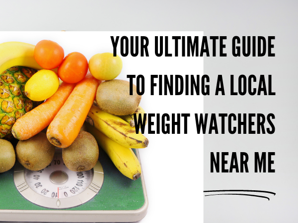 a featured image of Your Ultimate Guide to Finding a Local Weight Watchers Near me