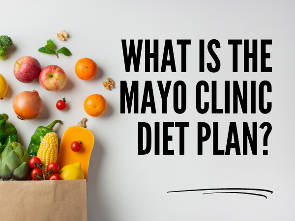 a featured image of What Is the Mayo Clinic Diet Plan?